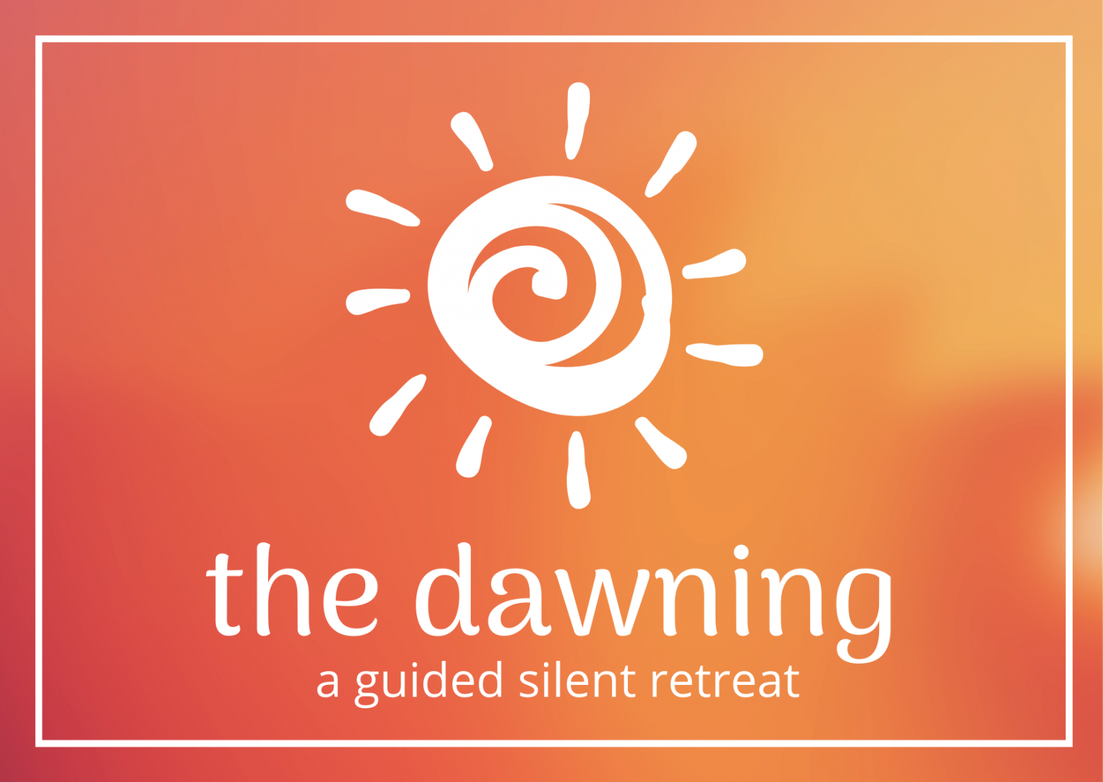 The Dawning - A Silent Retreat